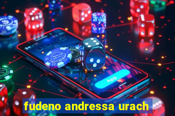 fudeno andressa urach